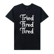 Tired Skateboard - T -Shirt Tried Fired Tired Tired Skateboard - T -Shirt Tried Fired Tired